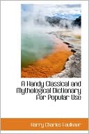 A Handy Classical And Mythological Dictionary For Popular Use