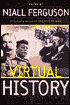 Virtual History: Alternatives and Counterfactuals