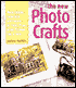 The New Photo Crafts: Photo Transfer Techniques and Projects for Fabric, Paper, Wood, Polymer Clay & More