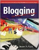 Blogging for Fame and Fortune: Includes Exclusive Interviews with Celebrity Gossip Blogger Perez Hilton and Other World-Famous Bloggers