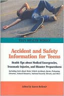 Accident and Safety Information for Teens : Health Tips About Health Hazards, Traumatic Injuries, and Emergency Preparedness
