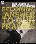 Becoming the Answer to Our Prayers: Prayer for Ordinary Radicals
