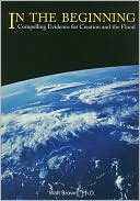 In the Beginning: Compelling Evidence for Creation and the Flood