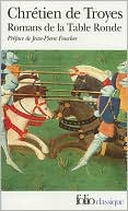Romans de la Table Ronde: Erec Et Enide, Cliges, Lancelot, Yvain (Mo)