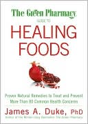 download Green Pharmacy Guide to Healing Foods : Proven Natural Remedies to Treat and Prevent More Than 80 Common Health Concerns book