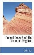Annual Report of the Town of Brighton