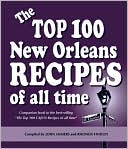 The Top 100 New Orleans Recipes of All Time: Companion book to the best-selling the Top 100 CAJUN Recipes of all Time