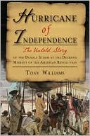 Hurricane of Independence: The Untold Story of the Deadly Storm at the Deciding Moment of the American Revolution