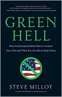 Green Hell: How Environmentalists Plan to Control Your Life and What You Can Do to Stop Them