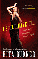 I Still Have It . . . I Just Can't Remember Where I Put It: Confessions of a Fiftysomething