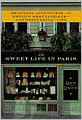 The Sweet Life in Paris: Delicious Adventures in the World's Most Glorious - and Perplexing - City