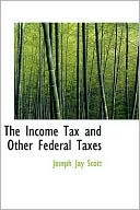 The Income Tax And Other Federal Taxes