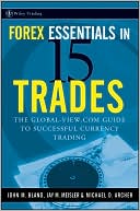 Forex Essentials in 15 Trades: The Global-View.com Guide to Successful Currency Trading