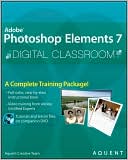 Adobe Photoshop Elements 7 Digital Classroom [With DVD ROM]