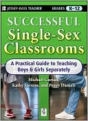 Successful Single-Sex Classrooms: A Practical Guide to Teaching Boys and Girls Separately