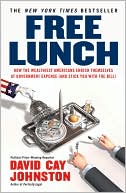 download Free Lunch : How the Wealthiest Americans Enrich Themselves at Government Expense (and StickYou with the Bill) book