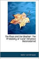 The Moon and the Weather: The Probability of Lunar Influence Reconsidered