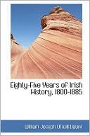 Eighty-Five Years of Irish History, 1800-1885