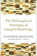 The Philosophical Principles of Integral Knowledge