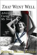 That Went Well: Adventure in Caring for My Sister