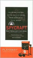 Spycraft: The Secret History of the CIA's Spytechs from Communism to Al-Qaeda [With Earbuds]