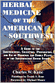 Herbal Medicine of the American Southwest: A Guide to the identification, Collection, Preparation, and Use of Medicinal and Edible Plants of the Southwestern United States