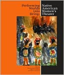 Performing Worlds into Being: Native American Women's Theater