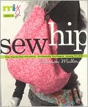 Sew Hip: Sewing 101 DVD - Easy Step-by-Step Instructions - Unmistakably You Projects
