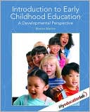 Introduction to Early Childhood Education: A Developmental Perspective (with MyEducationLab)