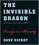 The Invisible Dragon: Essays on Beauty, Revised and Expanded