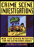 Crime Scene Investigations: Real-Life Science Activities for the Elementary Grades