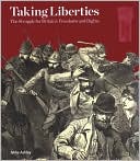Taking Liberties: The Struggle for Britain's Freedoms and Rights