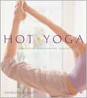 Hot Yoga: Energizing, Rejuvenating, Healing