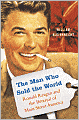 The Man Who Sold the World: Ronald Reagan and the Betrayal of Main Street America