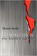 Globalization: The Hidden Agenda