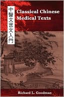 Classical Chinese Medical Texts: Learning to Read the Classics of Chinese Medicine, Vol. I