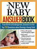 The New Baby Answer Book: From Birth to Kindergarten, Answers to the Top 150 Questions about Raising a Young Child (Answer Book Series)