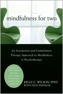 Mindfulness for Two: An Acceptance and Commitment Therapy Approach to Mindfulness in Psychotherapy