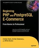 Beginning PHP and PostgreSQL E-Commerce: From Novice to Professional