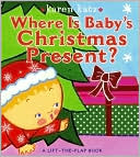 Where Is Baby's Christmas Present?: A Lift-the-Flap Book