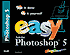 Easy Adobe PhotoShop 5: See it Done, Do it Yourself