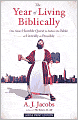 The Year of Living Biblically: One Man's Humble Quest to Follow the Bible as Literally as Possible