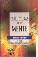 Estructuras de la Mente: La Teoría de Las Inteligencias Múltiples