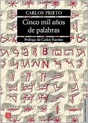 Cinco mil anos de palabras. Comentarios sobre el origen, evolucion, muerte y resurreccion de algunas lenguas