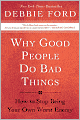 Why Good People Do Bad Things: How to Stop Being Your Own Worst Enemy