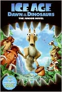 Ice Age: Dawn of the Dinosaurs: The Junior Novel (Ice Age Series)