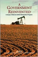 A Government Reinvented: A Study of Alberta's Deficit Elimination Program
