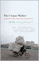 The Corpse Walker: Real Life Stories: China From the Bottom Up