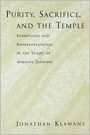 Purity, Sacrifice, and the Temple Symbolism and Supersessionism in the Study of Ancient Judaism