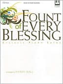 Fount of Every Blessing: Artistic Piano Solos